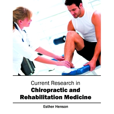 预订 Current Research in Chiropractic and Rehabilitation Medicine 整脊与康复医学的*研究: 9781682862391