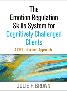 预订 The Emotion Regulation Skills System for Cognitively Challenged Clients: A DBT®-Informed Approach: 9781462519286