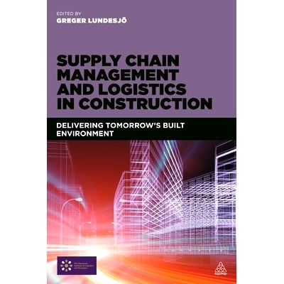 预订 Supply Chain Management and Logistics in Construction: Delivering Tomorrow’s Built Environment: 9780749479336