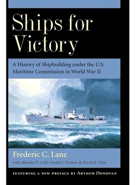 预订 Ships for Victory: A History of Shipbuilding under the U.S. Maritime Commission in World War II 胜利之船：*次世界大