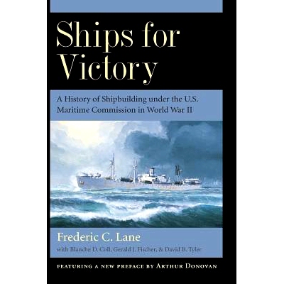 预订 Ships for Victory: A History of Shipbuilding under the U.S. Maritime Commission in World War II 胜利之船：*次世界大