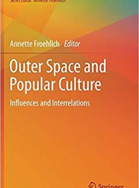 【预售】Outer Space and Popular Culture: Influences and Interrelations