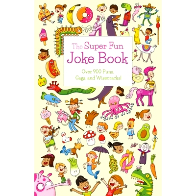 预订 The Super Fun Joke Book: Over 900 Puns, Gags, and Wisecracks!: 9781398808300