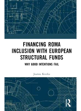 预订 Financing Roma Inclusion with European Structural Funds: Why Good Intentions Fail 向欧洲结构性基金提供资金：为什么