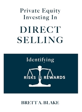 预订 Private Equity Investing in Direct Selling: Identifying Risks & Rewards: 9781733356800