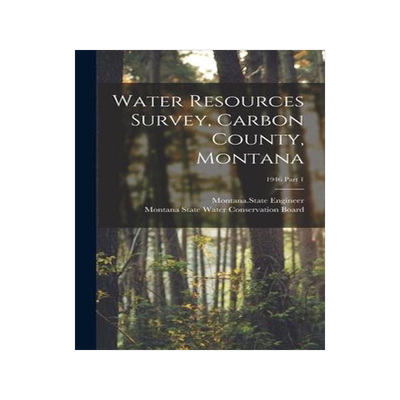 [预订]Water Resources Survey, Carbon County, Montana; 1946 Part 1 9781014112842