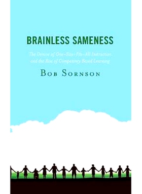 预订 Brainless Sameness: The Demise of One-Size-Fits-All Instruction and the Rise of Competency Based Learning 无脑的相