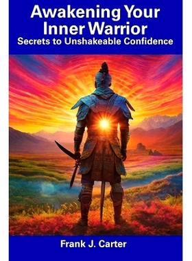 预订 Awakening Your Inner Warrior: Secrets to Unshakeable Confidence: 9798859203352