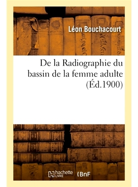 预订 De la Radiographie du bassin de la femme adulte 成年女性骨盆的 X 线检查: 9782014113211