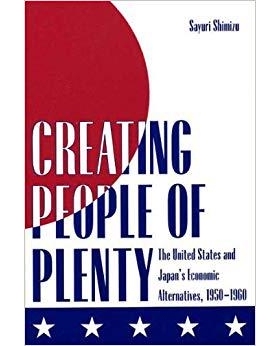 预订 Creating People of Plenty: The United States and Japan’s Economic Alternatives, 1950-1960: 9780873387064