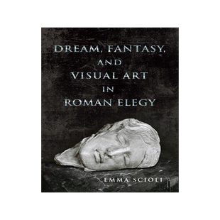 [预订]Dream, Fantasy, and Visual Art in Roman Elegy 9780299303846