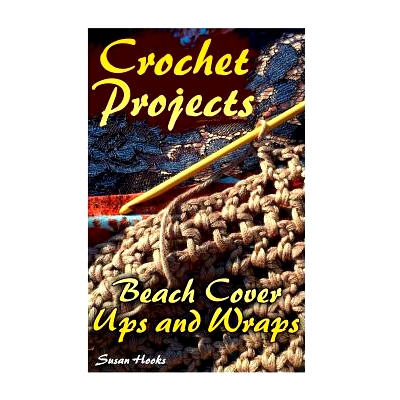 预订 Crochet Projects: Beach Cover Ups and Wraps: (Crochet Patterns, Crochet Stitches): 9781984339676