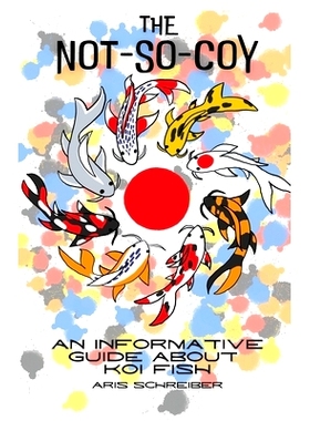 预订 The Not-So-Coy: An Informative Guide About Koi Fish: 9798321849330