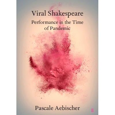 预订 Viral Shakespeare: Performance in the Time of Pandemic 病毒莎士比亚：疫情期间的表演: 9781108947961