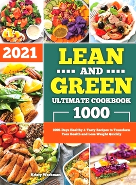 预订 Lean and Green Ultimate Cookbook 2021: 1000-Days Healthy & Tasty Recipes to Transform Your Health and Lose Weight Q