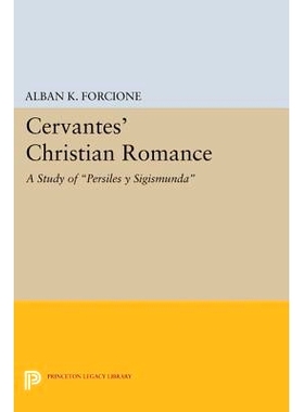 预订 Cervantes’ Christian Romance: A Study of Persiles y Sigismunda 塞万提斯的基督教浪漫：贝尔西雷斯和西希斯蒙达历险记