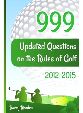 预订 999 Updated Questions on the Rules of Golf 2014 - 2015: The smart way to learn the Rules of Golf for golfers of all