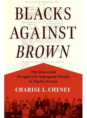 预订 Blacks against Brown: The Intra-racial Struggle over Segregated Schools in Topeka, Kansas 黑人反对布朗：堪萨斯州托
