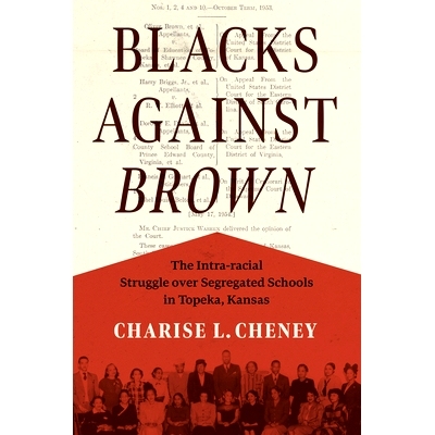 预订 Blacks against Brown: The Intra-racial Struggle over Segregated Schools in Topeka, Kansas 黑人反对布朗：堪萨斯州托