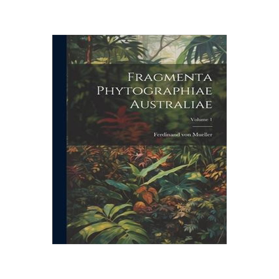 [预订]Fragmenta Phytographiae Australiae; Volume 1 9781021557490