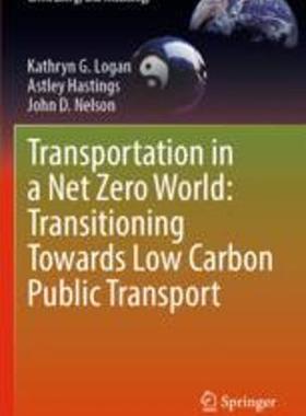 [预订]Transportation in a Net Zero World: Transitioning Towards Low Carbon Public Transport 9783030966768