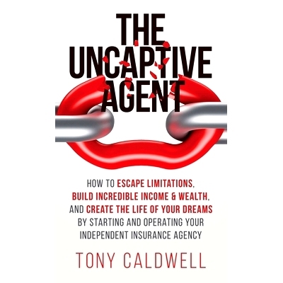 预订 The UnCaptive Agent: How to Escape Limitations, Build Incredible Income & Wealth, and Create the Life of Your Dream