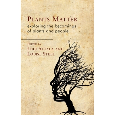 预订 Plants Matter: Exploring the Becomings of Plants and People 关于植物：探索植物和人类的成长: 9781837720484
