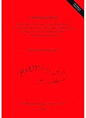 预订 Untermassfeld: A late Early Pleistocene (Epivillafranchian) fossil site near Meiningen (Thuringia, Germany) and its
