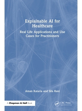 预订 Explainable AI for Healthcare: Real Life Applications and Use Cases for Practitioners: 9781032911120