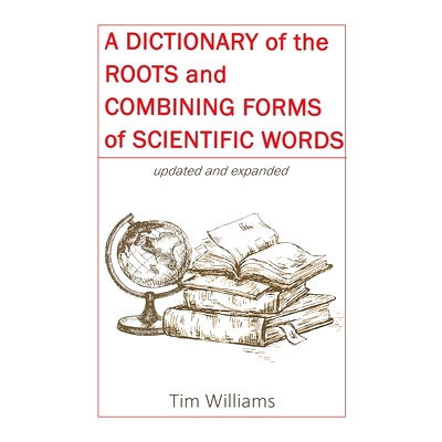 预订 A Dictionary of the Roots and Combining Forms of Scientific Words: 9781387820450
