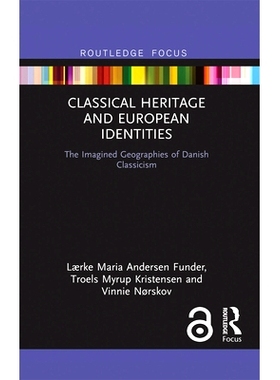 预订 Classical Heritage and European Identities: The Imagined Geographies of Danish Classicism 古典遗产与欧洲身份：丹麦