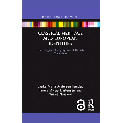 预订 Classical Heritage and European Identities: The Imagined Geographies of Danish Classicism 古典遗产与欧洲身份：丹麦