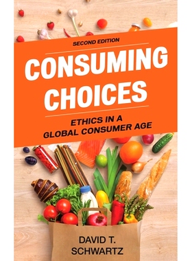 预订 Consuming Choices: Ethics in a Global Consumer Age, Second Edition 消费选择：全球消费者时代的伦理 第2版（精装）: 97