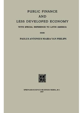预订 Public Finance and Less Developed Economy: With Special Reference to Latin America: 9789401502986