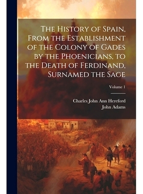 预订 The History of Spain, From the Establishment of the Colony of Gades by the Phoenicians, to the Death of Ferdinand,