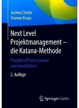预订 Cholin/Kraus, Next Level Projektmanagement – die Katana-Methode 2.Aufl. 胆碱/克劳斯，下一级项目管理 - Katana 方法