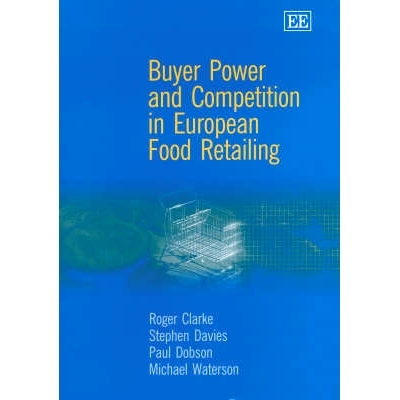 预订 Buyer Power and Competition in European Food Retailing 欧洲食品零售业的买方力量和竞争: 9781840646856