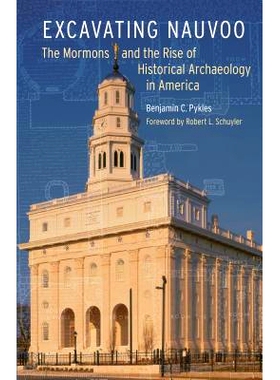 预订 Excavating Nauvoo: The Mormons and the Rise of Historical Archaeology in America 开掘纳霍：摩门教与美国历史考古学的