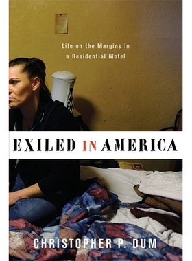 预订 Exiled in America: Life on the Margins in a Residential Motel 流亡在美国：在居住旅馆的边缘生活: 9780231176422