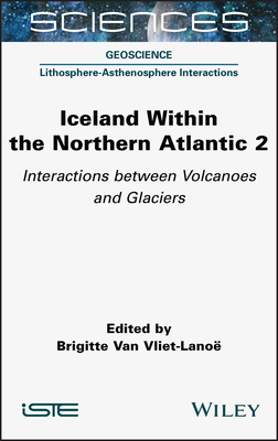 【预订】Iceland Within The Northern Atlantic Volume 2: Volcanoes And Glaciers 9781789450156