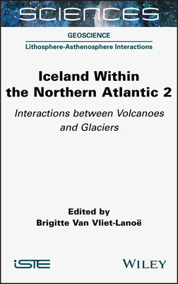 【预订】Iceland Within The Northern Atlantic Volume 2: Volcanoes And Glaciers 9781789450156