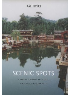 预订 Scenic Spots: Chinese Tourism, the State, and Cultural Authority: 9780295985886