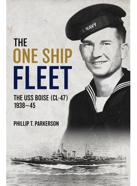 预订 The One Ship Fleet: The USS Boise (CL-47), 1938-1945 一艘船舰队：博伊西号航空母舰（CL-47），1938-1945: 978163624299