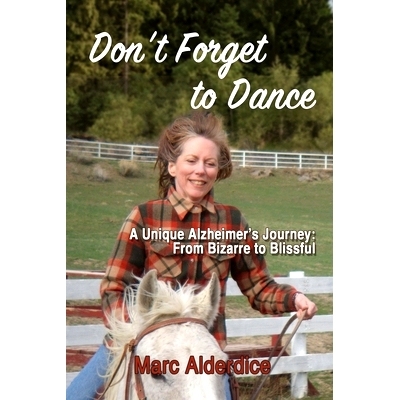 预订 Don't Forget to Dance: A Unique Alzheimer's Journey - from Bizarre to Blissful