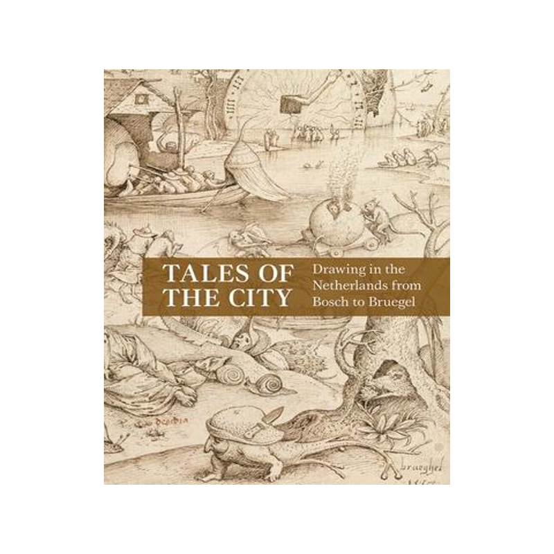 [预订]Tales Of The City - Drawing In The Netherlands From Bosch To 9780300266696