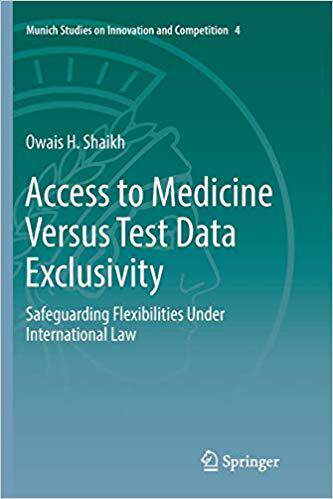【预售】Access to Medicine Versus Test Data Exclusivity: Safeguarding Flexibilities Under International Law