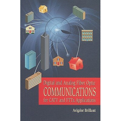 预订 Digital And Analog Fiber Optic Communication For Catv And Fttx Applications CATV 与 FTTX 应用的数字与模拟光纤通信: