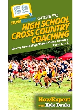 预订 HowExpert Guide to High School Cross Country Coaching: How to Coach High School Cross Country From A to Z: 97816475