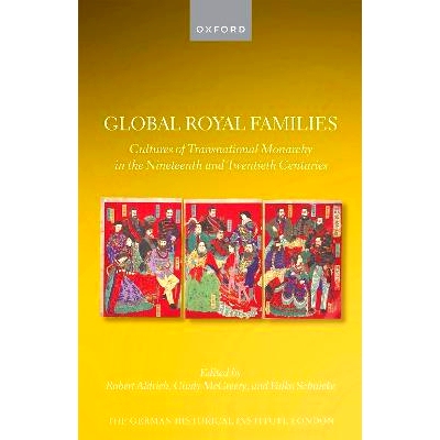 预订 Global Royal Families: Cultures of Transnational Monarchy in the Nineteenth and Twentieth Centuries 全球*室：十九