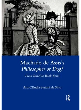 预订 Machado De Assis’s Philosopher or Dog?: From Serial to Book Form 马查多·德·阿西斯的哲学家还是狗？：从序列到书本